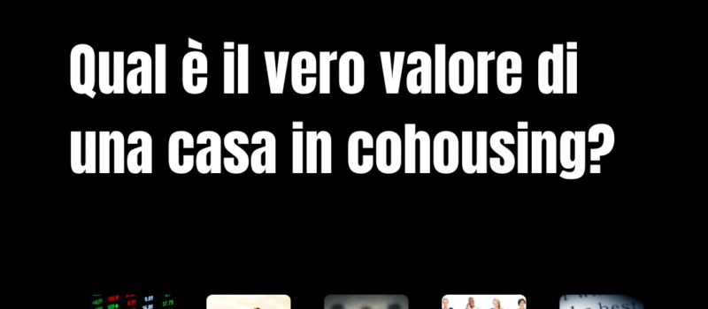 qual è il vero valore di una casa in cohousing?