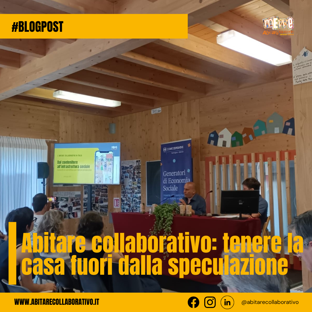 L’abitare collaborativo restituisce alla casa la sua funzione primaria come bene d’uso e diritto sociale e non come bene di investimento